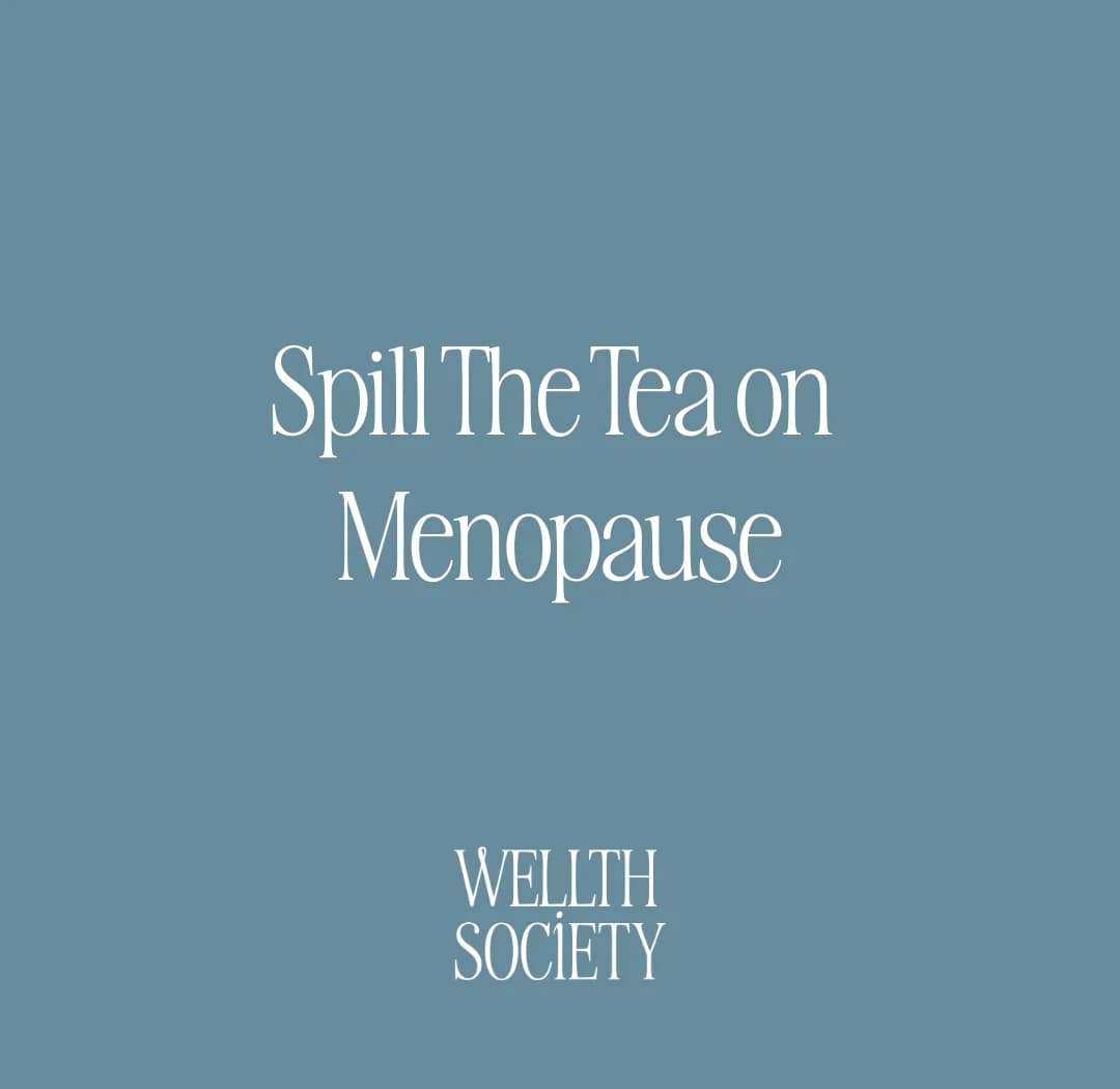 Spill The Tea on Menopause hosted by Wellth Society — workshops in Dedham